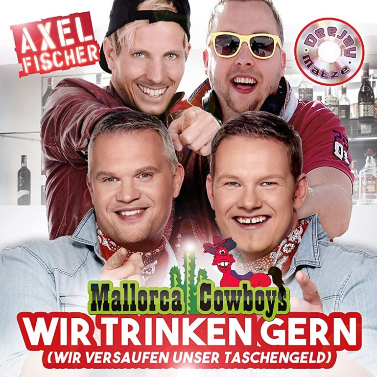 Axel Fischer & Mallorca Cowboys feat. Deejay Matze – Wir Trinken Gern (Wir Versaufen Unser Taschengeld)