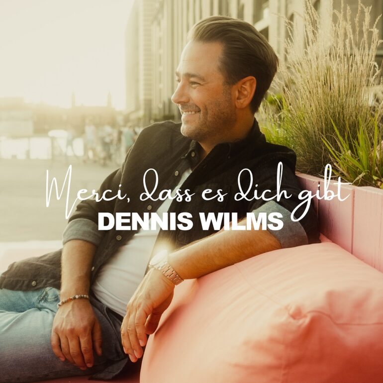 Dennis Wilms – Merci, Dass Es Dich Gibt