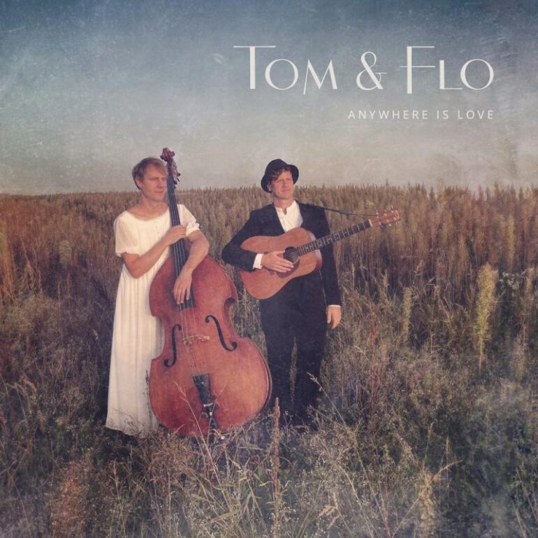 Tom & Flo – Anywhere Is Love