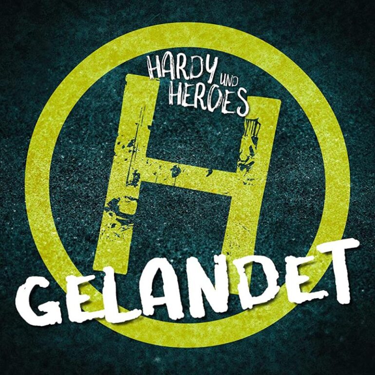 HARDY und HEROES – Gelandet