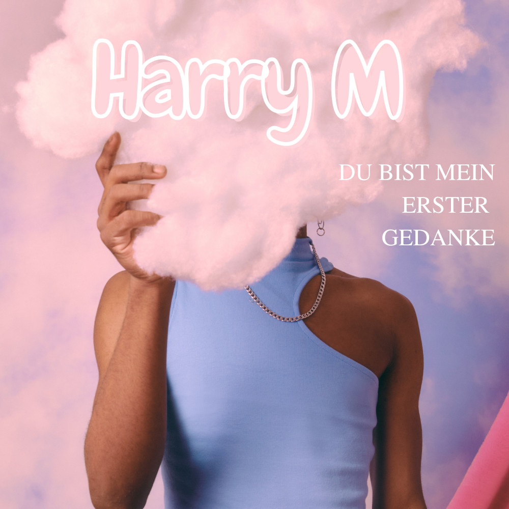 Harry M. – Du Bist Mein Erster Gedanke