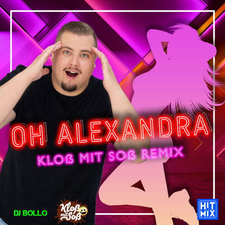 DJ Bollo – Oh Alexandra (Kloß Mit Soß Remix)