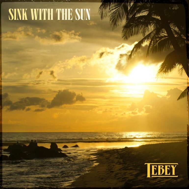 Tebey – Sink With The Sun