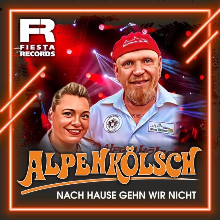 Alpenkölsch – Nach Hause Gehn Wir Nicht
