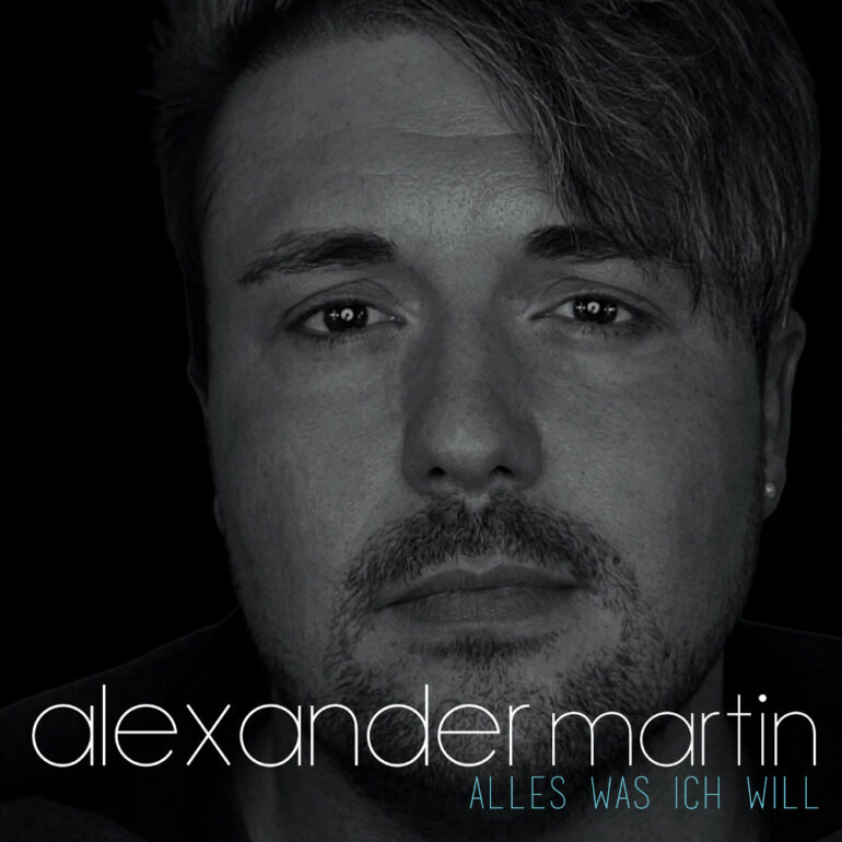 Alexander Martin – Alles Was Ich Will