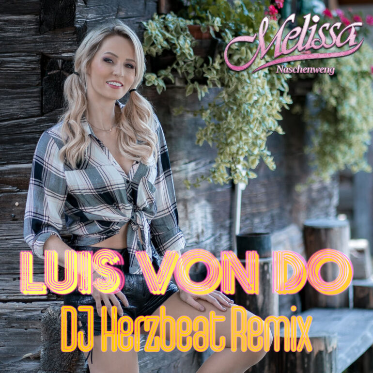 Melissa Naschenweng – Luis Von Do (DJ Herzbeat Remix)