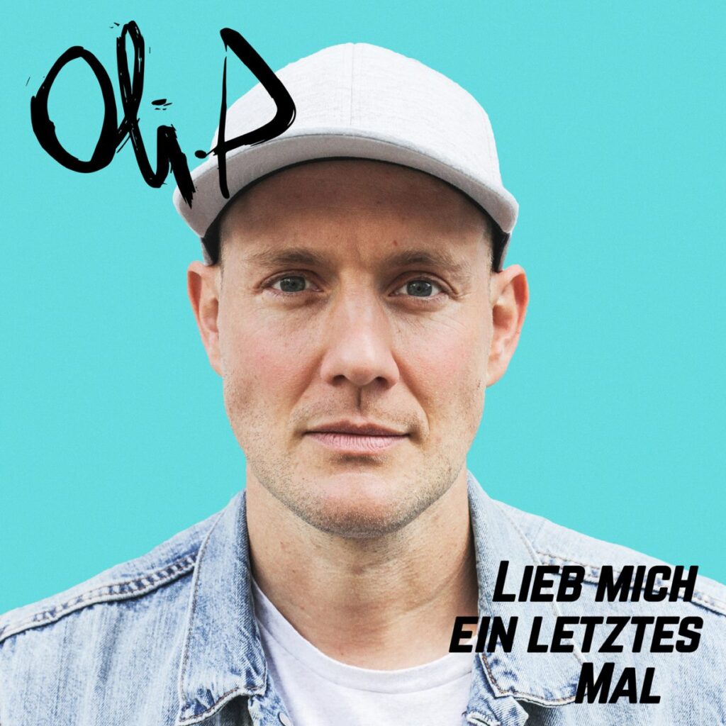 Oli P. – Lieb Mich Ein Letztes Mal