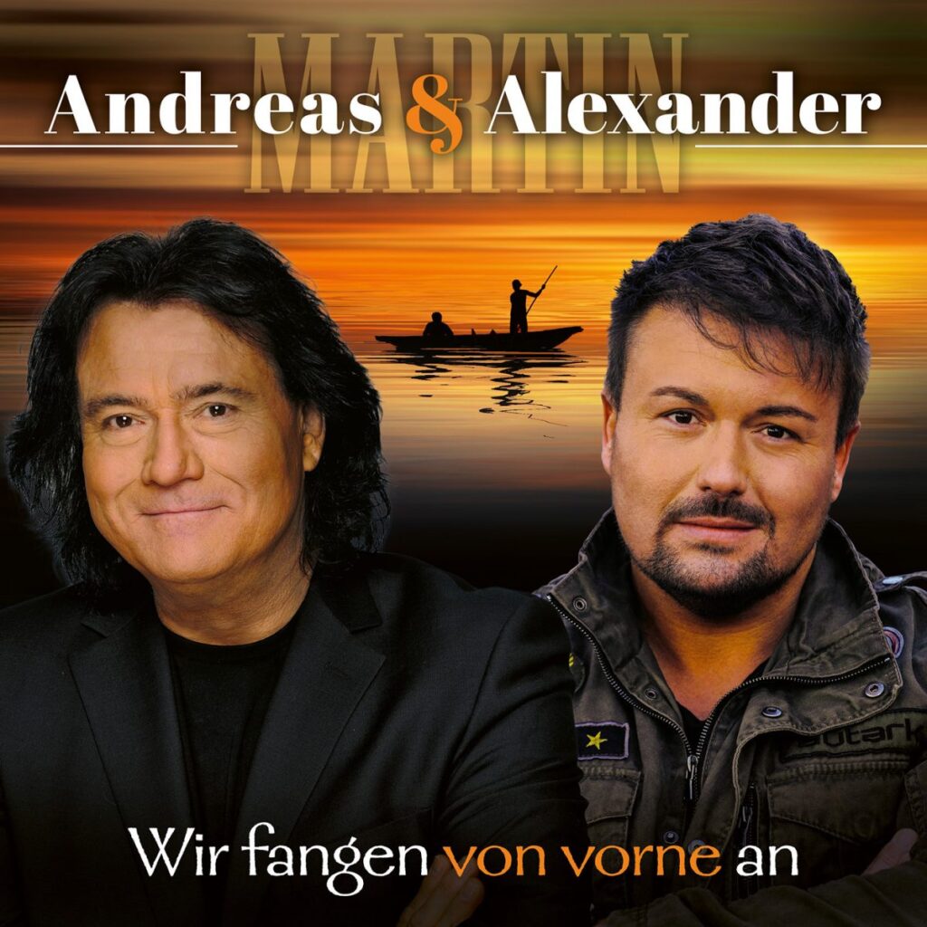 Andreas und Alexander Martin – Wir Fangen Von Vorne An