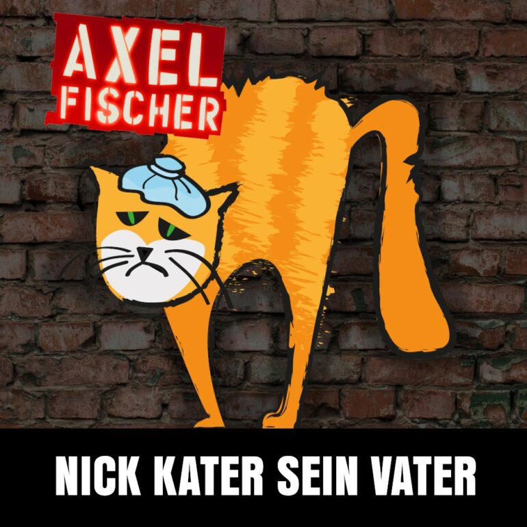Axel Fischer – Nick Kater Sein Vater