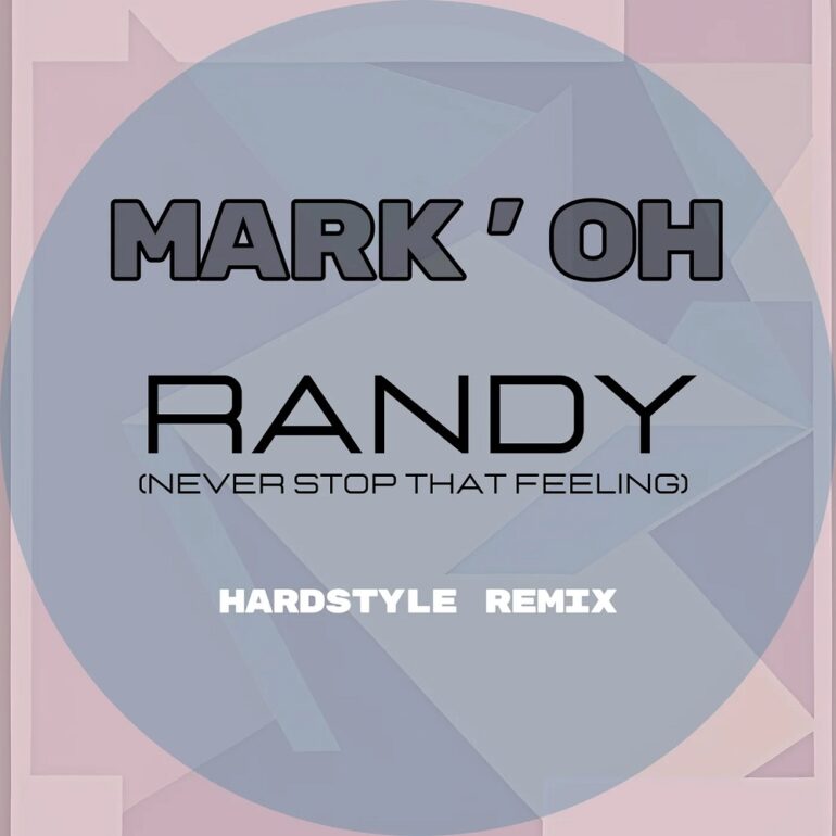 Mark ‚Oh – Randy (Never Stop That Feeling) (Hardstyle Remix)