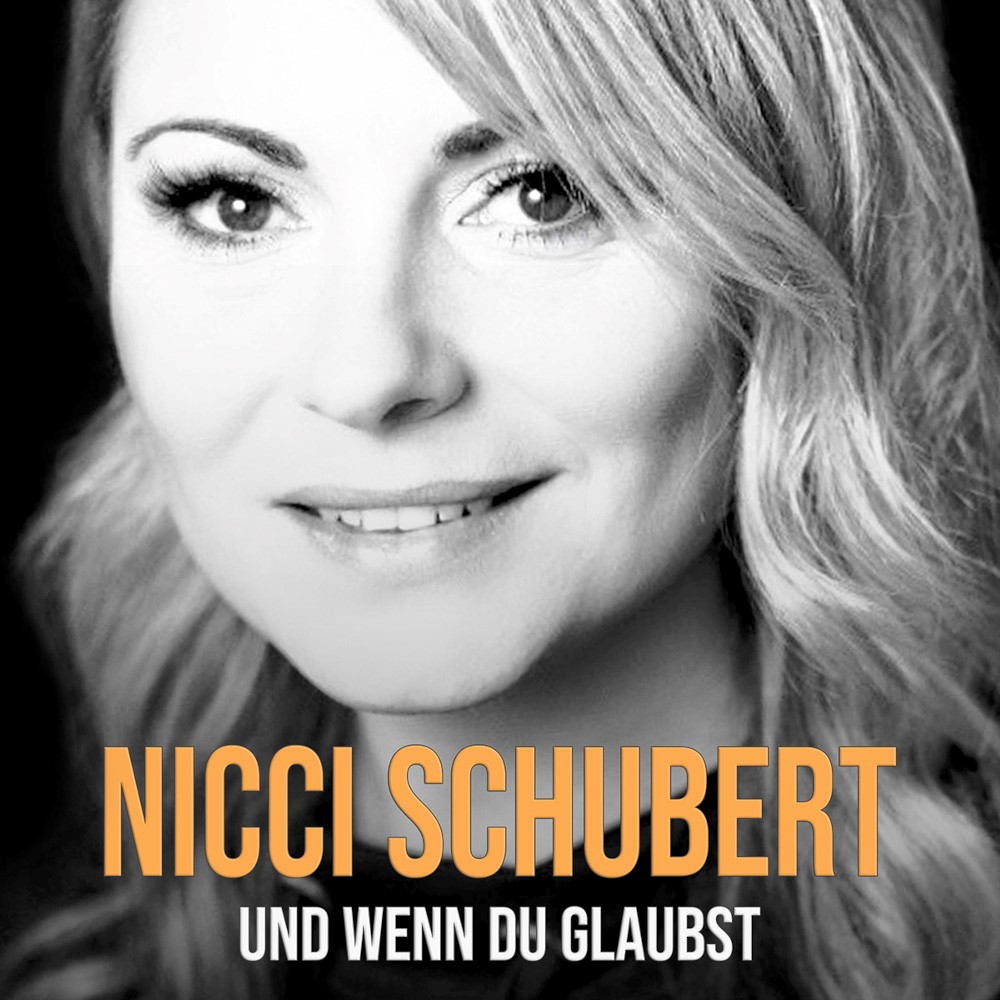 Nicci Schubert – Und Wenn Du Glaubst