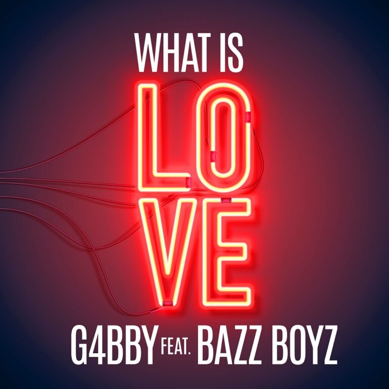 G4bby feat. Bazz Boyz – What Is Love