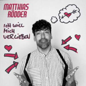 Matthias Rödder – Ich will mich verlieben