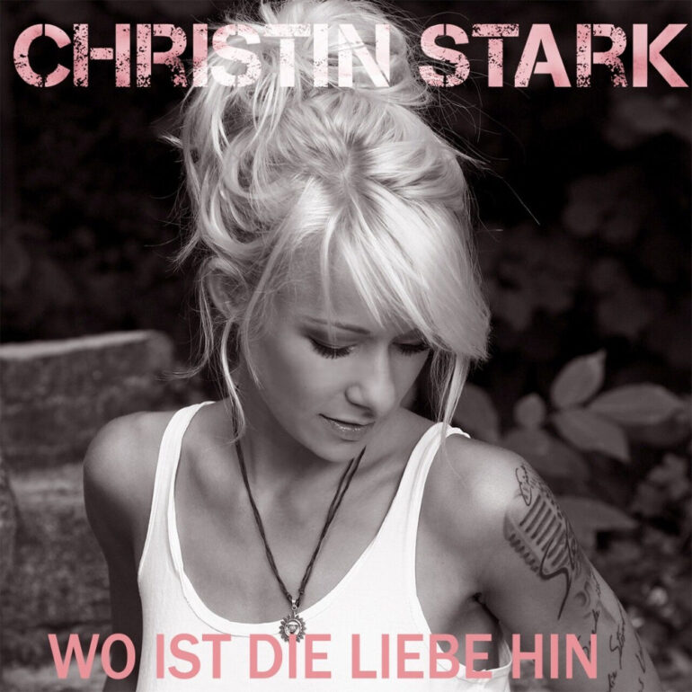 Christin Stark – Wo Ist Die Liebe Hin