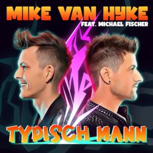 Mike Van Hyke feat. Michael Fischer – Typisch Mann