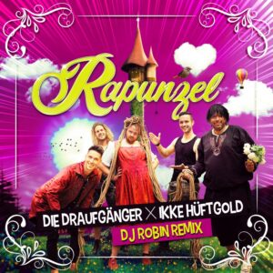 Die Draufgänger & Ikke Hüftgold – Rapunzel (DJ Robin Remix)