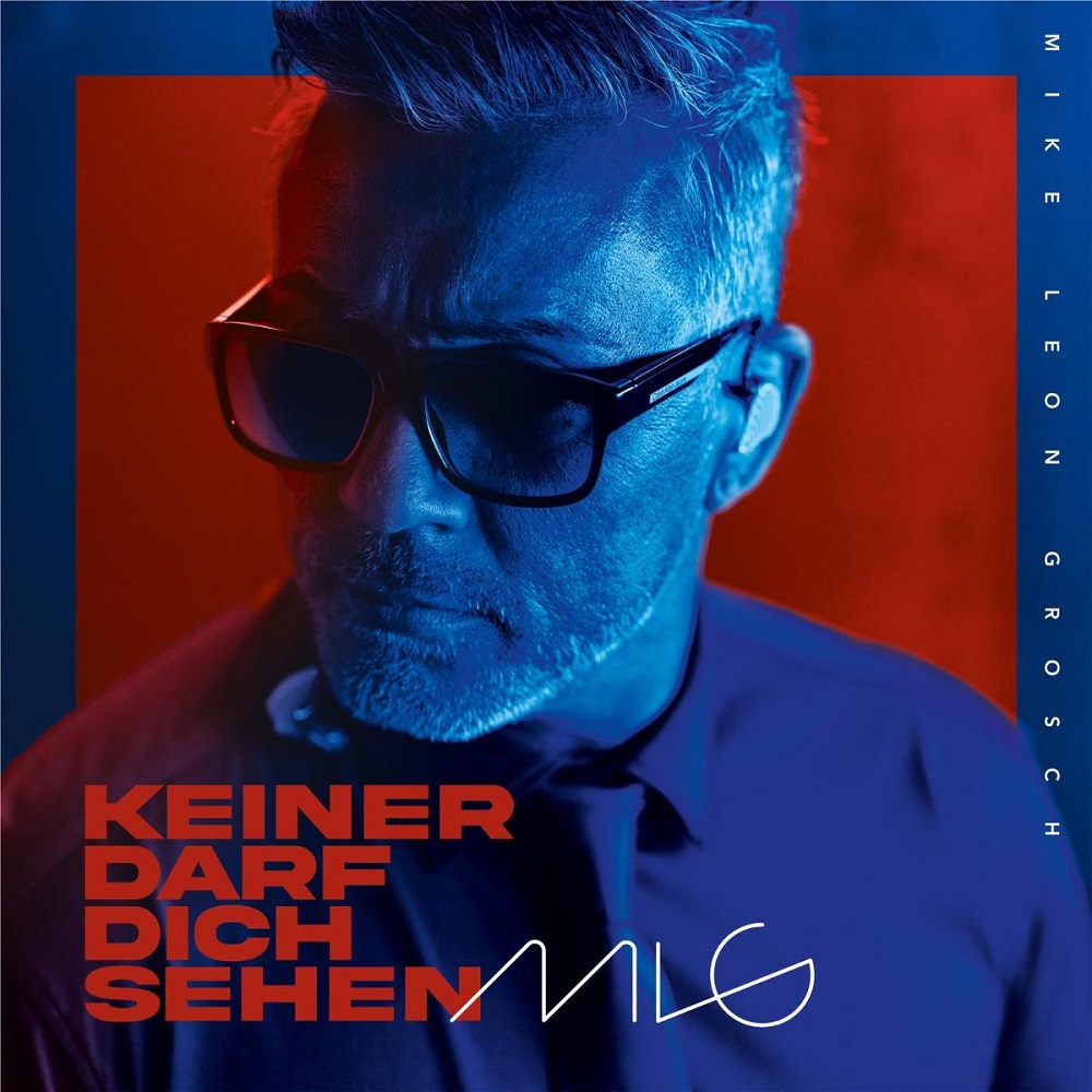 Mike Leon Grosch – Keiner Darf Dich Sehen