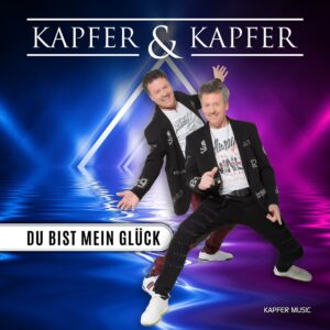 Kapfer & Kapfer – Du Bist Mein Glück