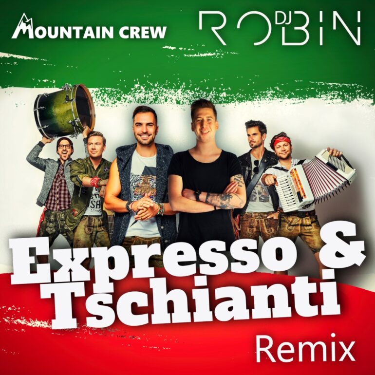 Mountain Crew & DJ Robin – Expresso & Tschianti