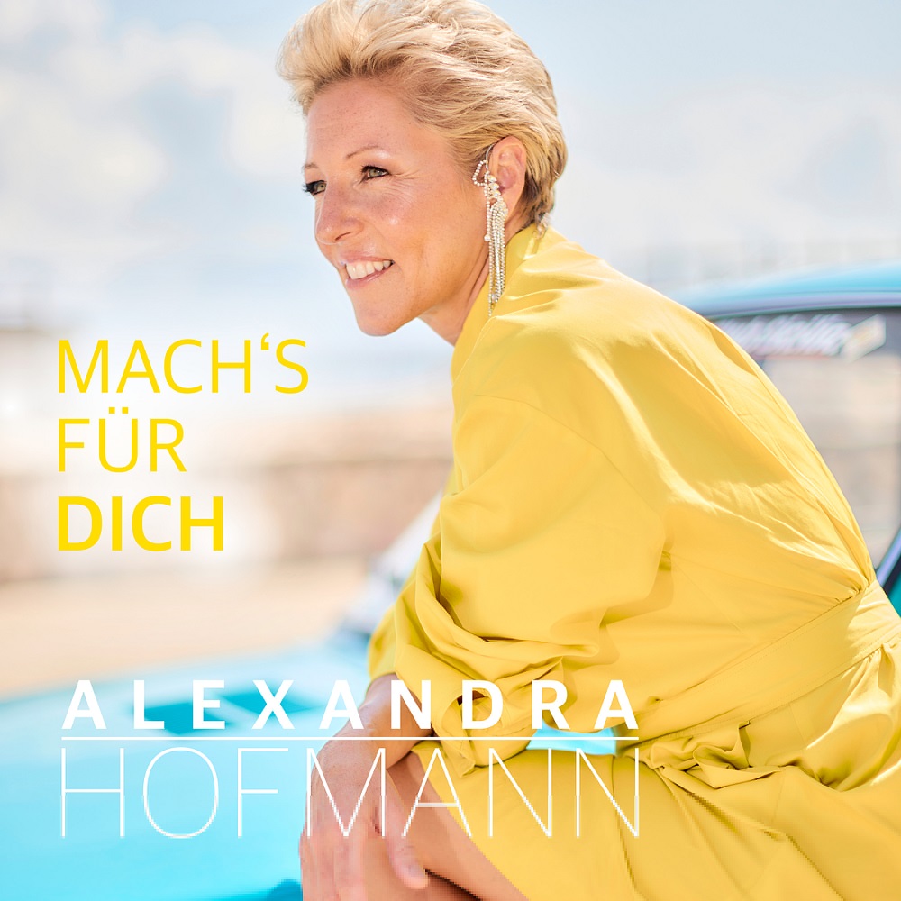 Alexandra Hofmann – Mach’s Für Dich