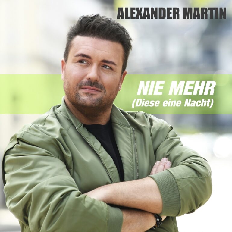 Alexander Martin – Nie Mehr (Diese Eine Nacht)