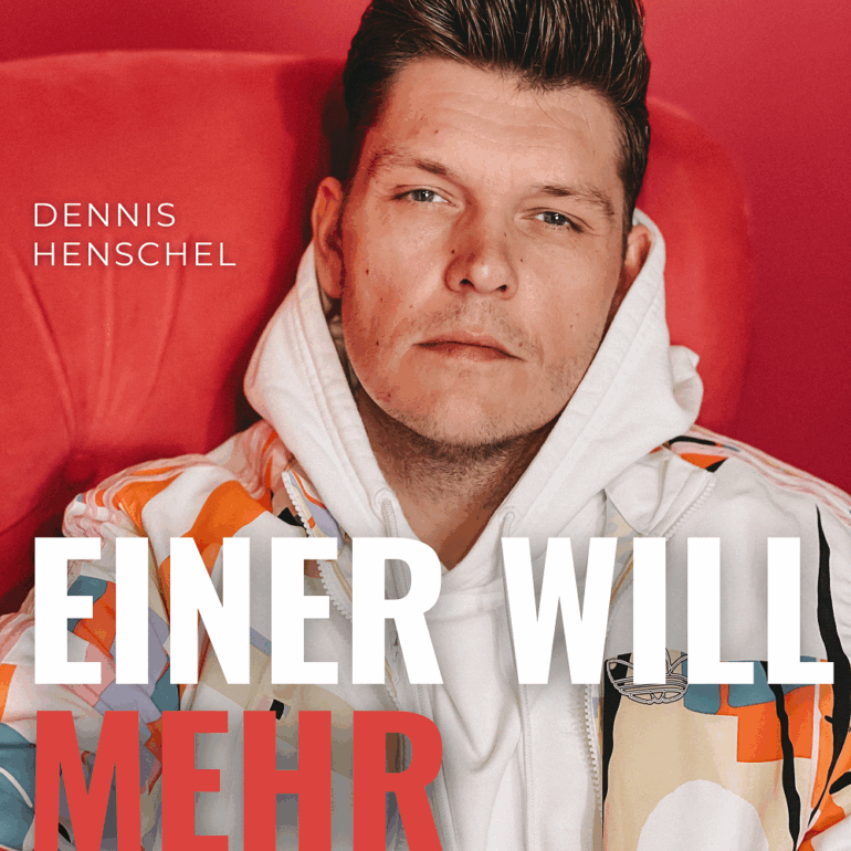 Dennis Henschel – Einer Will Mehr