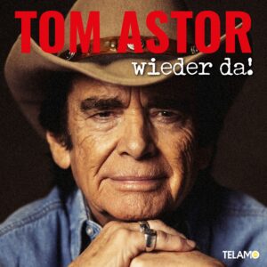 Tom Astor – Wieder Da!