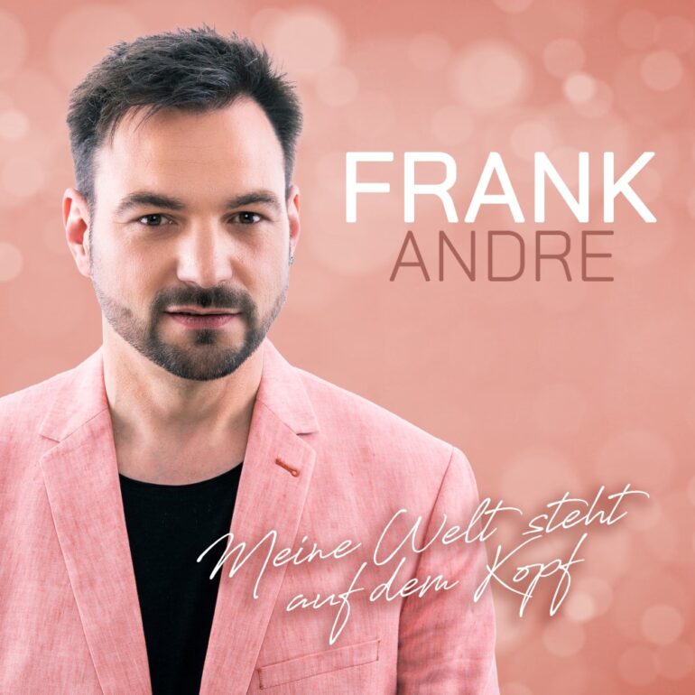 Frank Andre – Meine Welt Steht Auf Dem Kopf