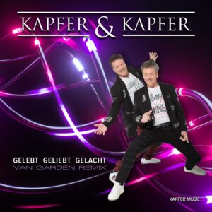 Kapfer & Kapfer – Gelebt Geliebt Gelacht (Van Gardan Remix)