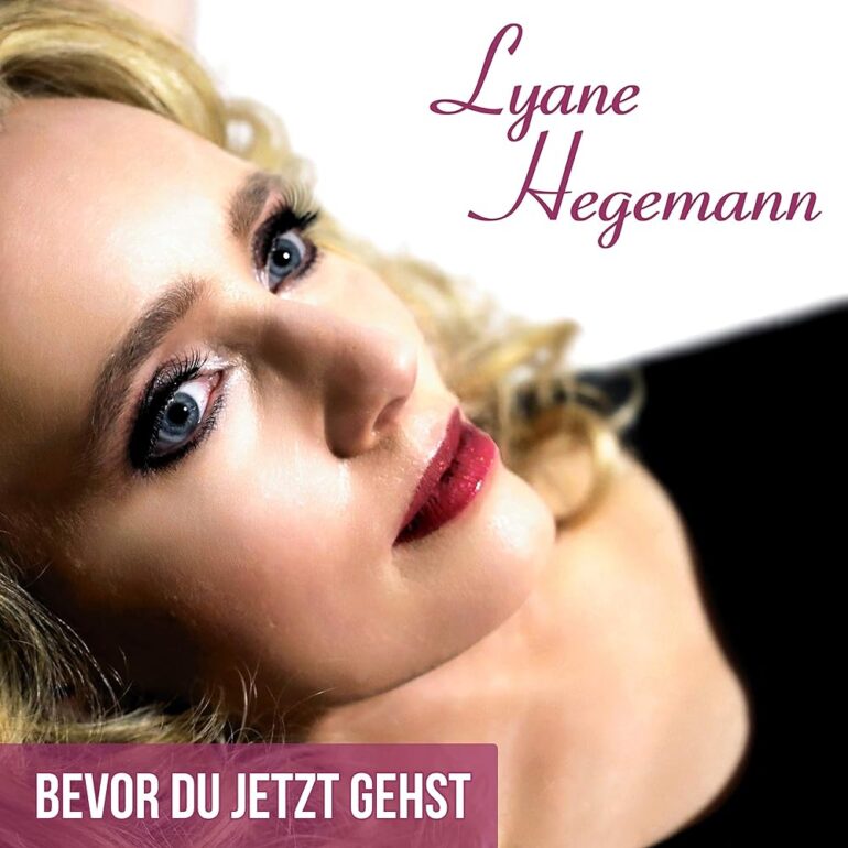 Lyane Hegemann – Bevor Du Jetzt Gehst