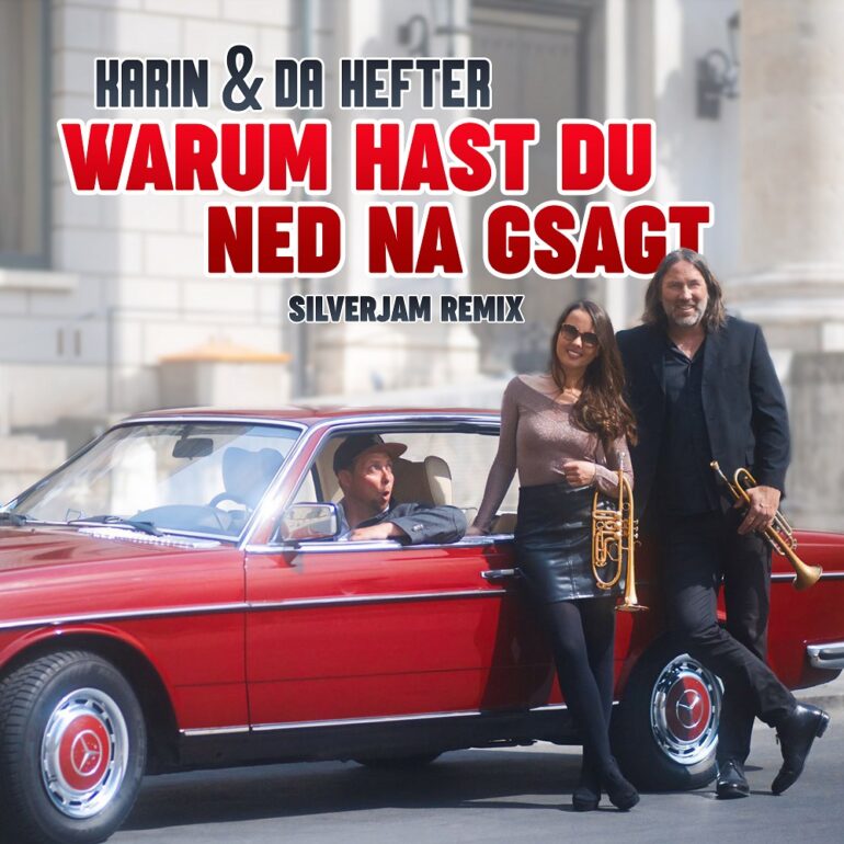 Karin & da Hefter – Warum Hast Du Ned Na Gsagt (Silverjam Remix)