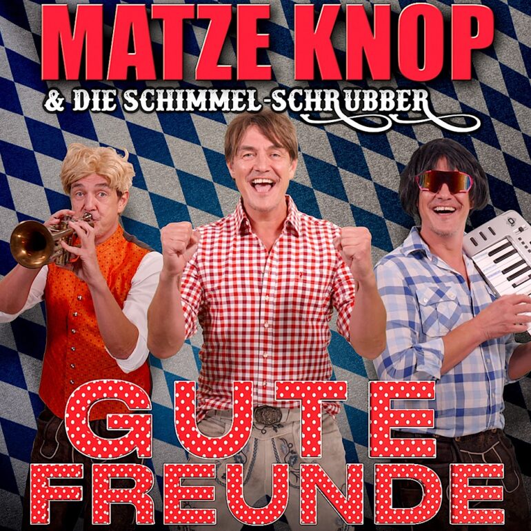 Matze Knop & Die Schimmel – Schrubber – Gute Freunde (Kann Niemand Trennen)