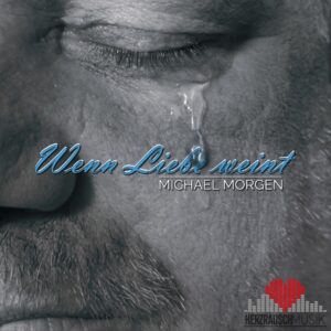 Michael Morgen – Wenn Liebe Weint