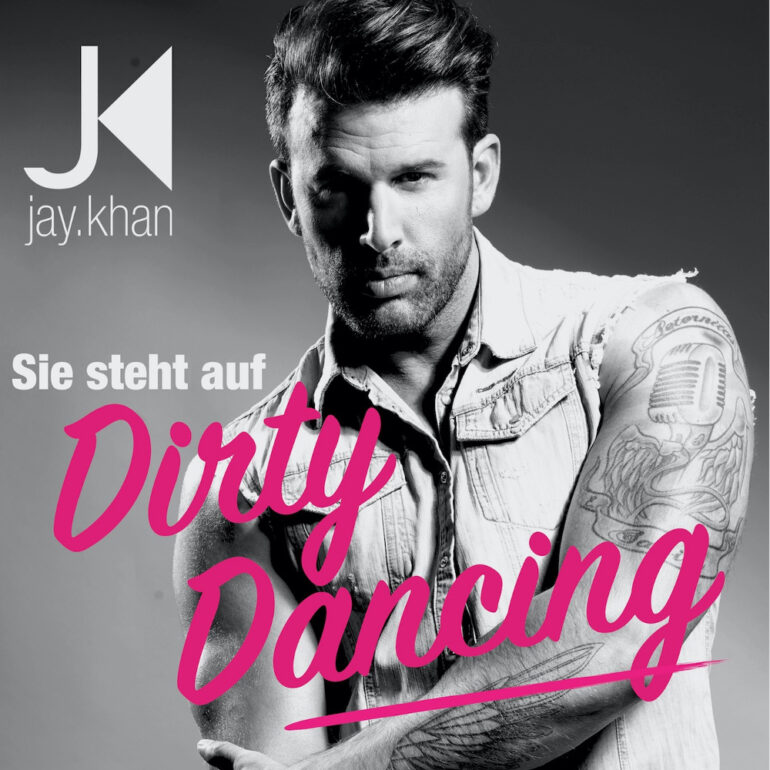 Jay Khan – Sie Steht Auf Dirty Dancing