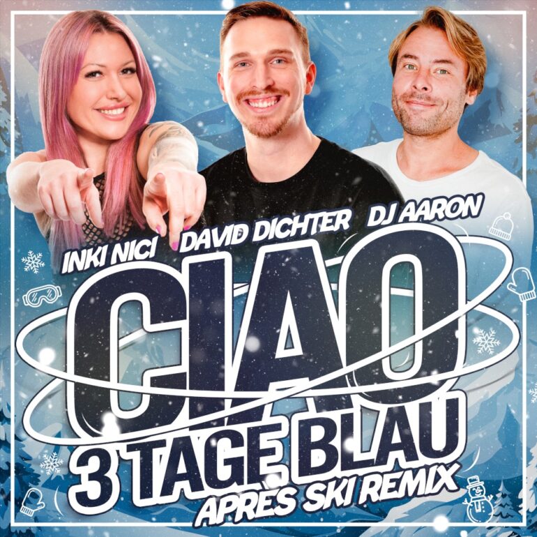 David Dichter, Inki Nici & DJ Aaron – Ciao 3 Tage Blau (Apres Ski Remix)