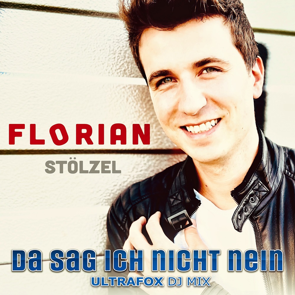 Florian Stölzel – Da Sag Ich Nicht Nein (UltraFox DJ Mix)