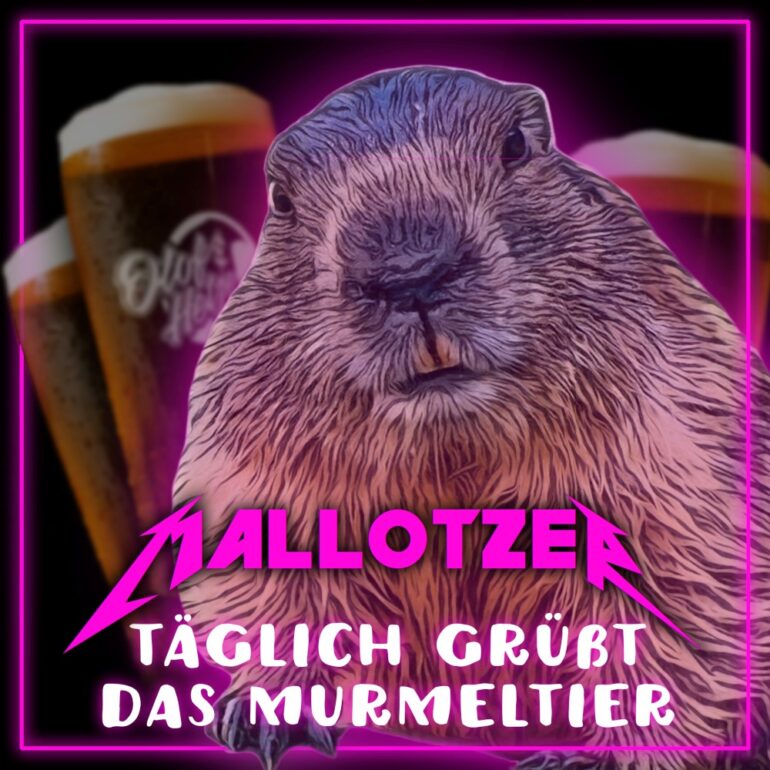 Mallotzer – Täglich Grüßt Das Murmeltier