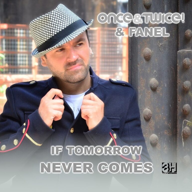 once&twice! & Fanel – If Tomorrow Never Comes