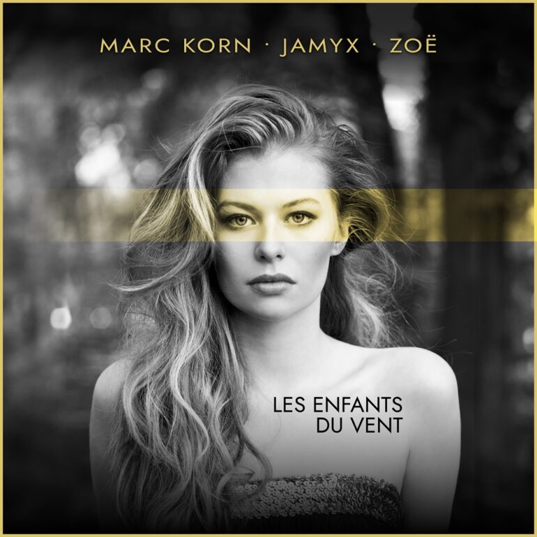 MARC KORN • JAMYX • ZOË – Les Enfants Du Vent