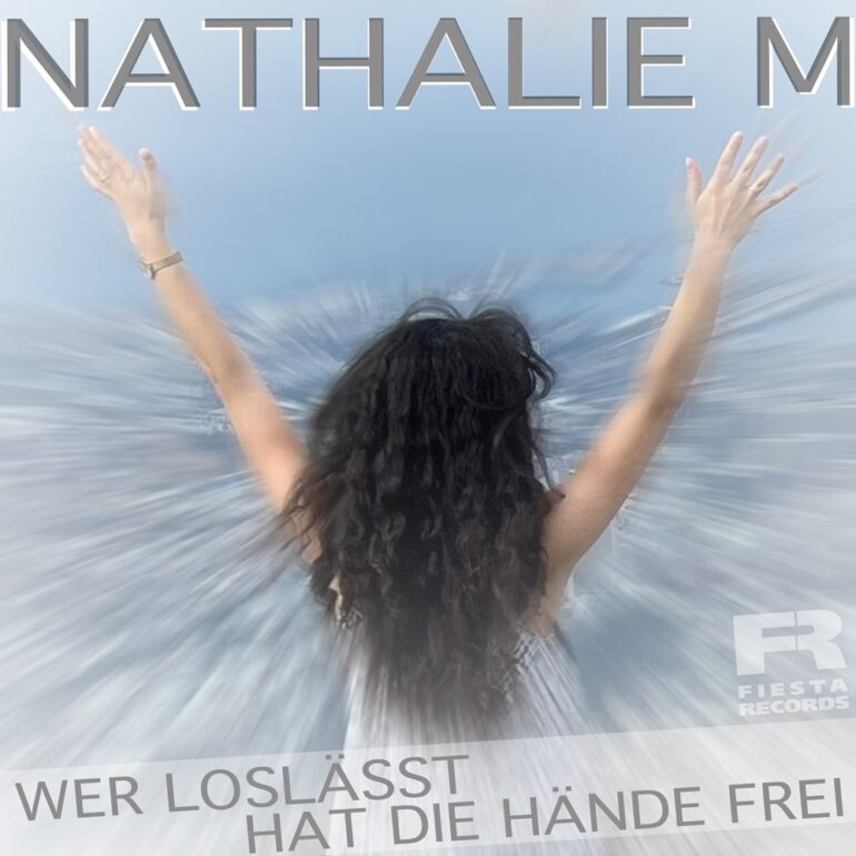 Nathalie M – Wer Loslässt Hat Die Hände Frei