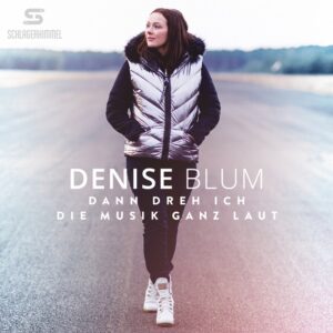 Denise Blum – Dann Dreh Ich Die Musik Ganz Laut