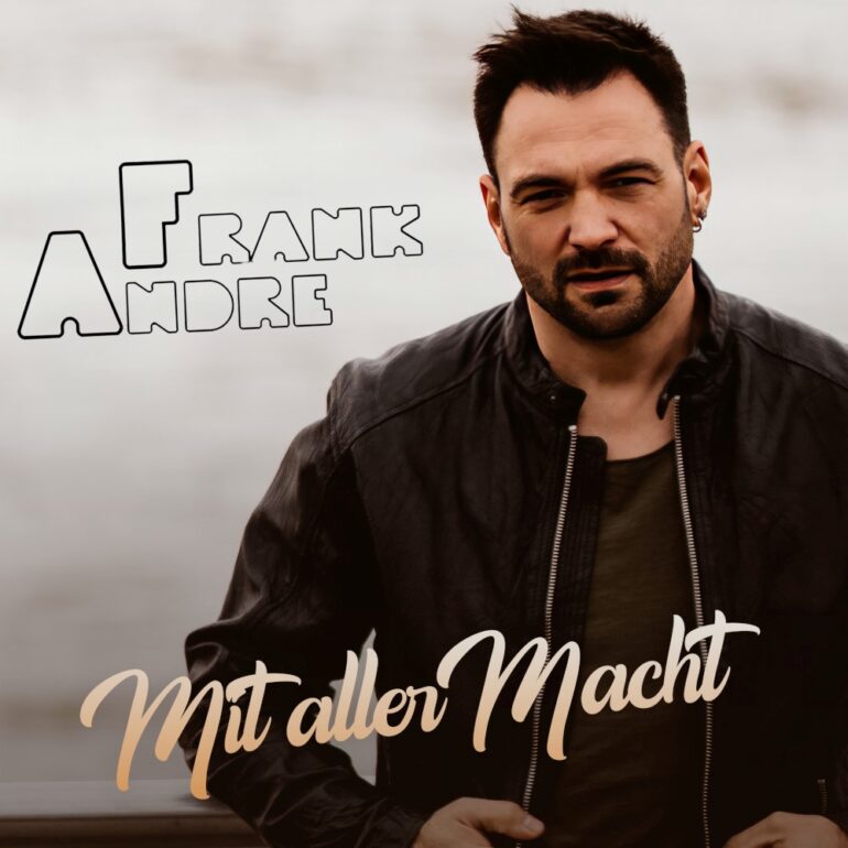 Frank Andre – Mit Aller Macht
