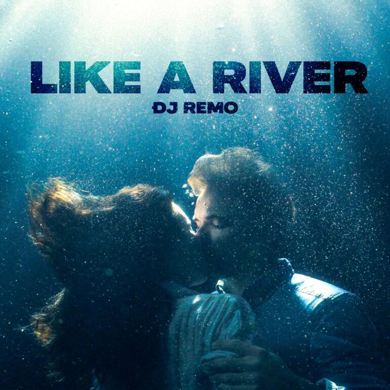 DJ Remo – Like A River