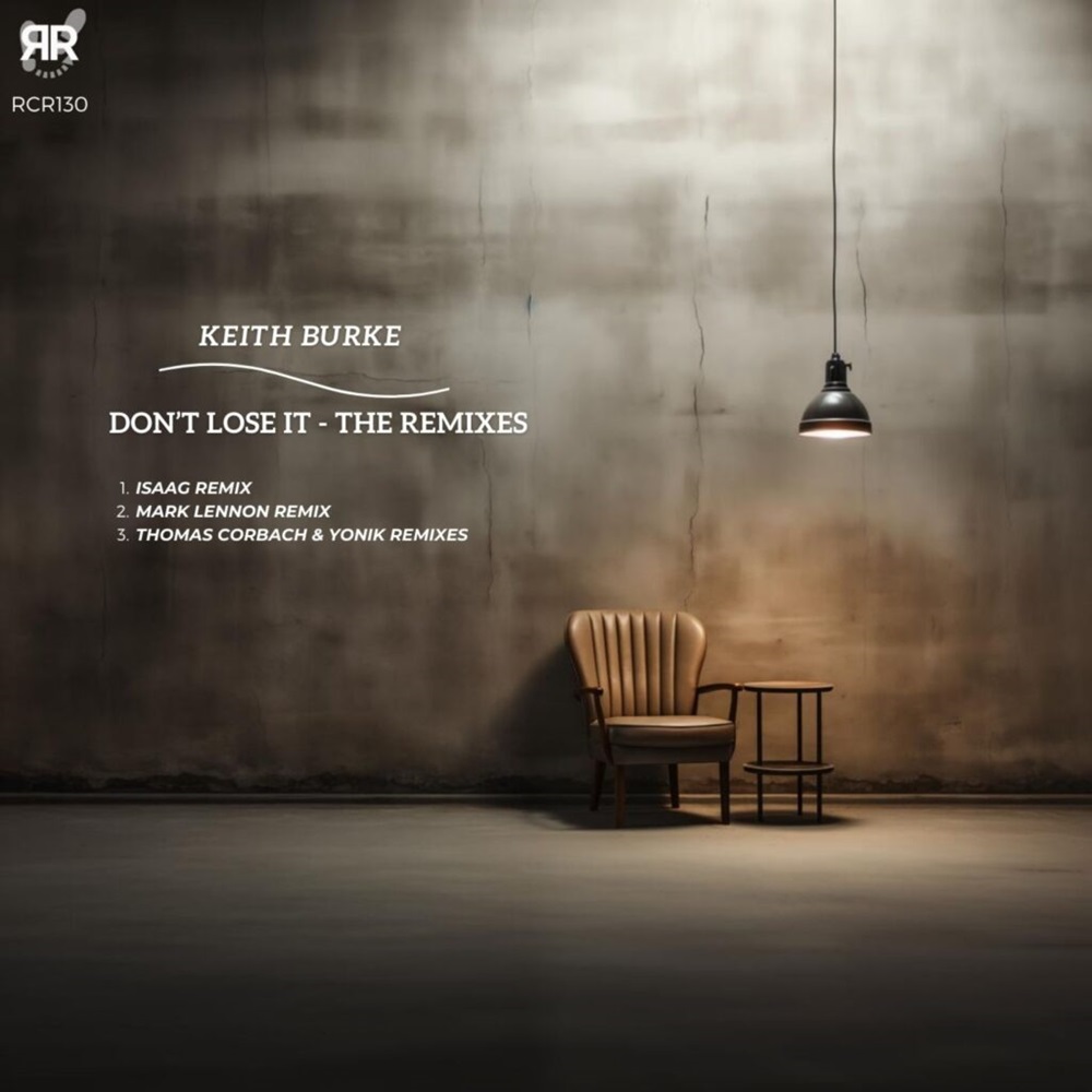 Keith Burke – Don’t Lose It (The Remixes)