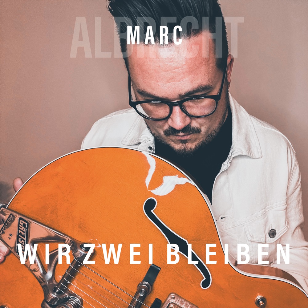 Marc Albrecht – Wir Zwei Bleiben