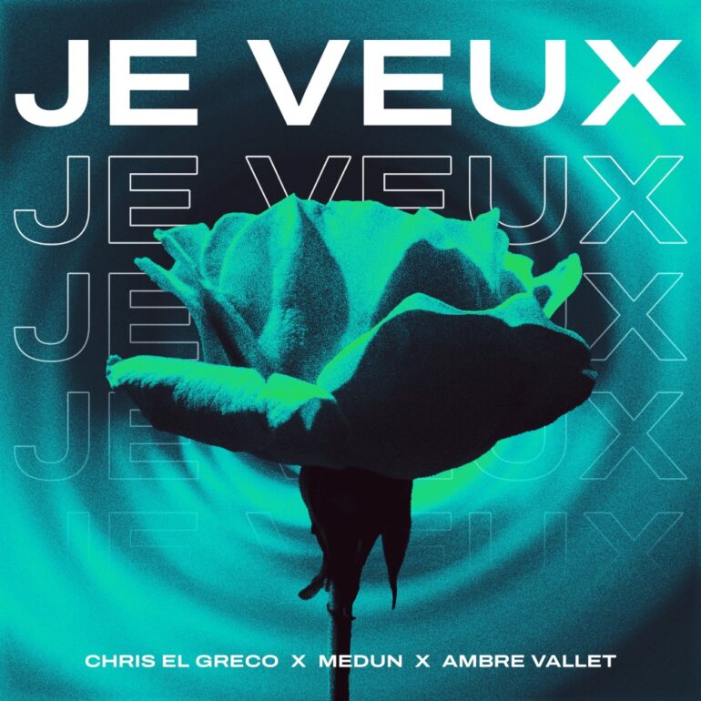 Chris El Greco x Medun x Ambre Vallett – Je Veux
