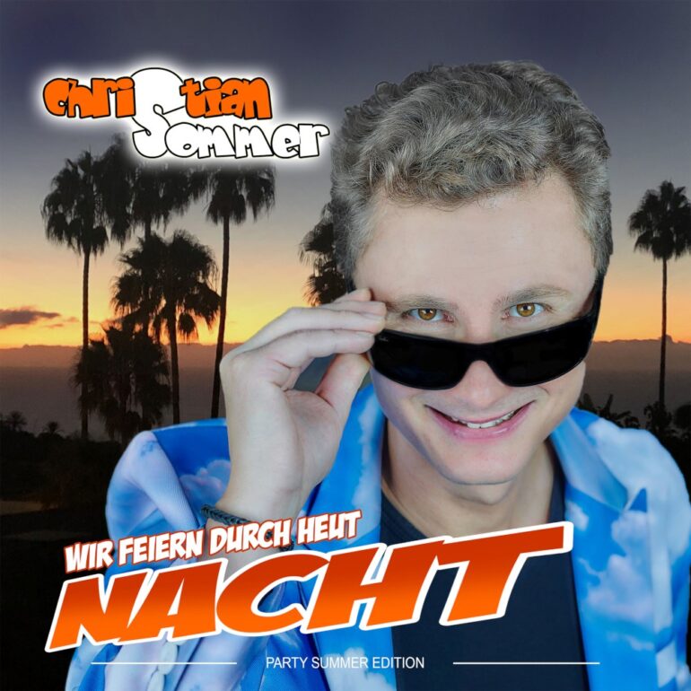 Christian Sommer – Wir Feiern Durch Heut Nacht (Party Summer Edition)