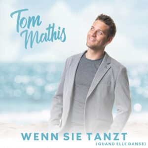 Tom Mathis – Wenn Sie Tanzt (Quand Elle Danse)