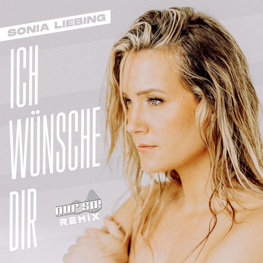 Sonia Liebing – Ich Wünsche Dir (Nur So! Remix)