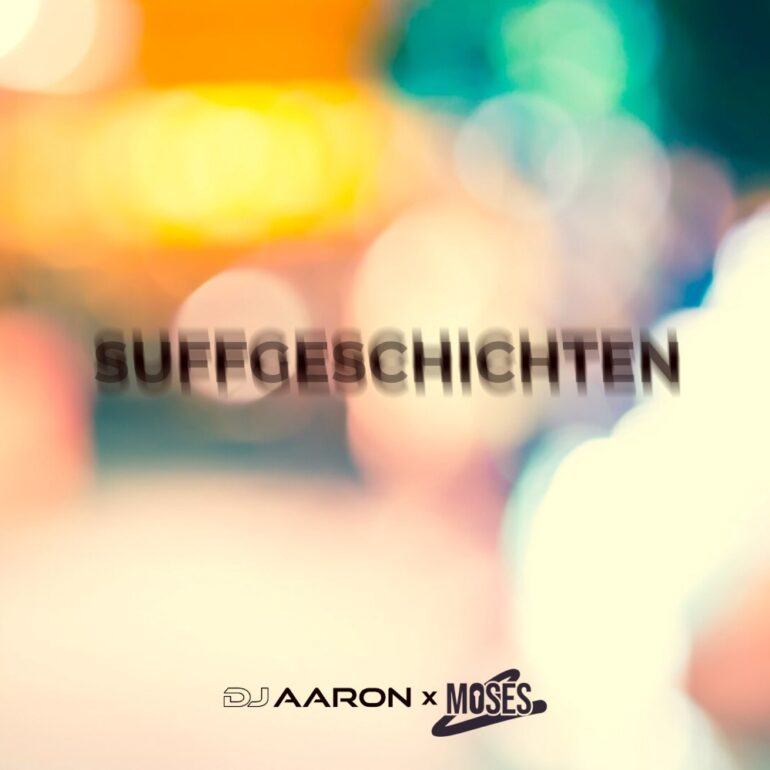DJ Aaron x Moses C – Suffgeschichten